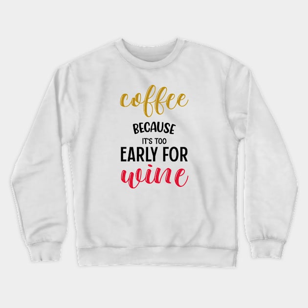 Coffee or Wine Crewneck Sweatshirt by KZK101